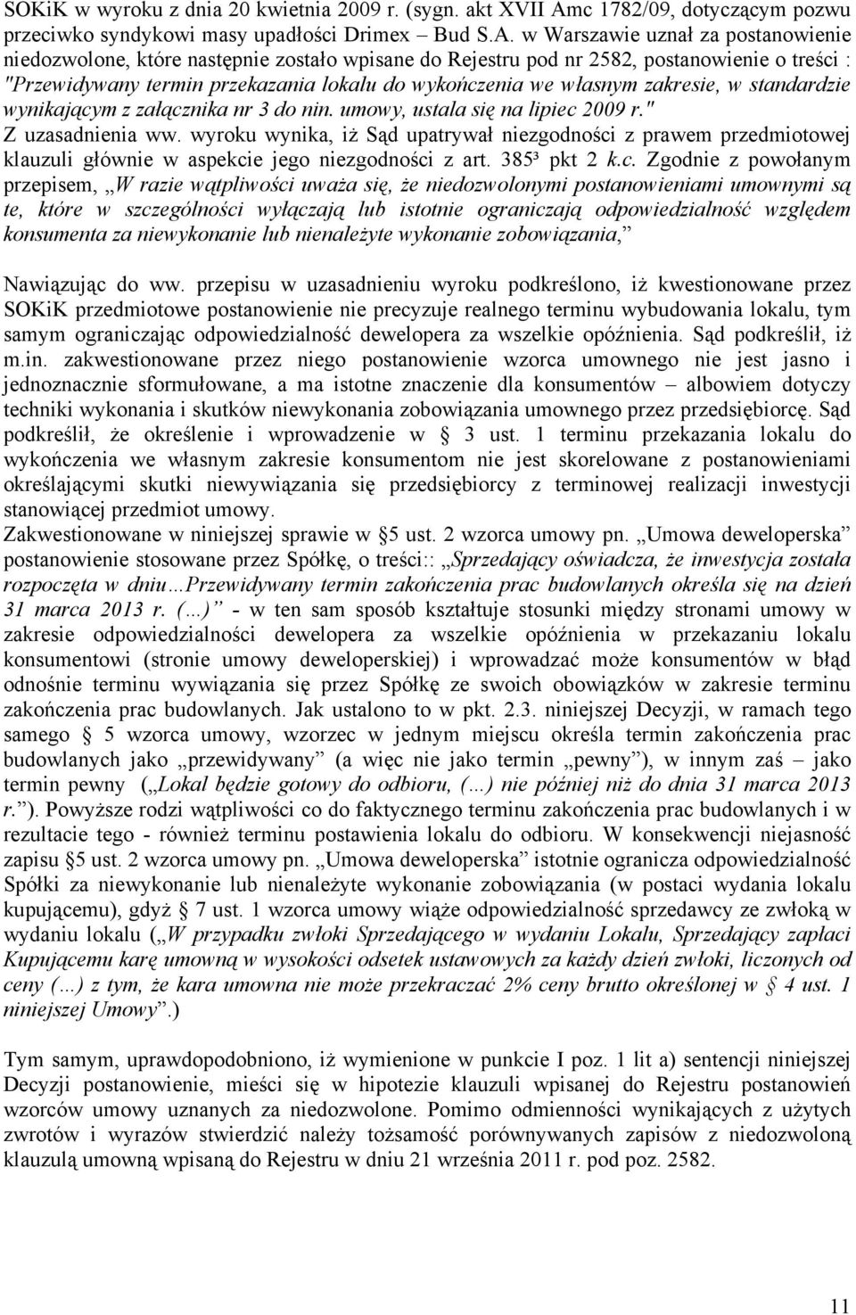 w Warszawie uznał za postanowienie niedozwolone, które następnie zostało wpisane do Rejestru pod nr 2582, postanowienie o treści : "Przewidywany termin przekazania lokalu do wykończenia we własnym