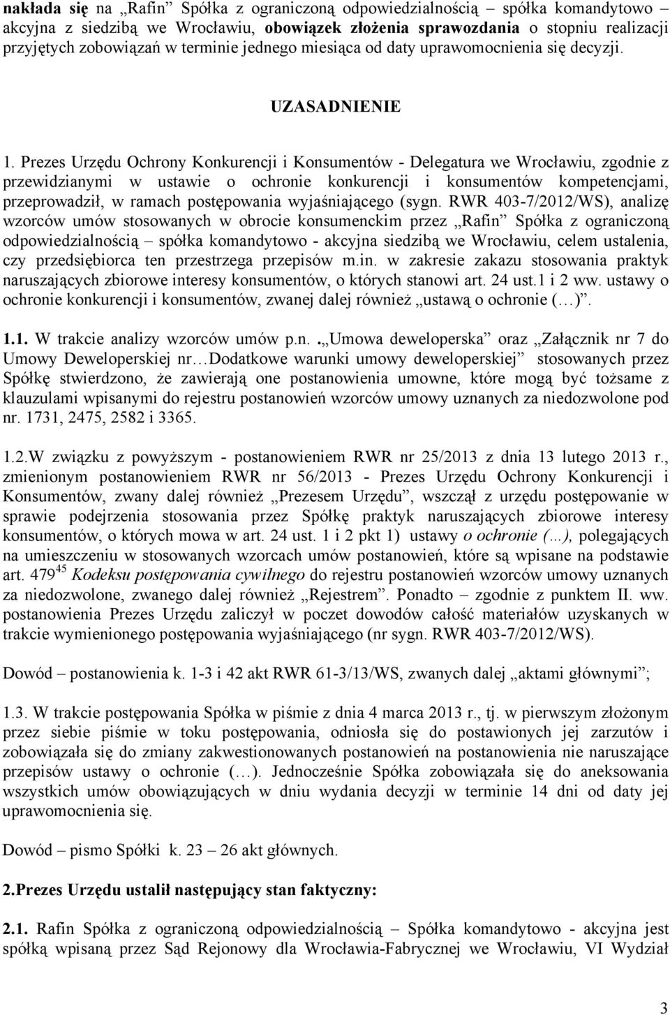 Prezes Urzędu Ochrony Konkurencji i Konsumentów - Delegatura we Wrocławiu, zgodnie z przewidzianymi w ustawie o ochronie konkurencji i konsumentów kompetencjami, przeprowadził, w ramach postępowania