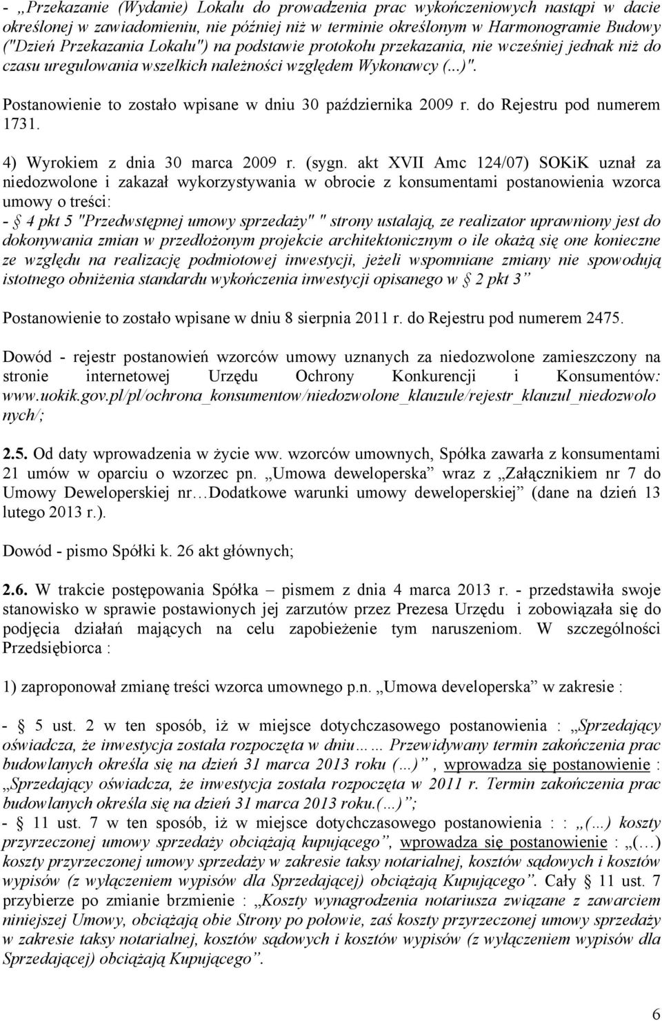 Postanowienie to zostało wpisane w dniu 30 października 2009 r. do Rejestru pod numerem 1731. 4) Wyrokiem z dnia 30 marca 2009 r. (sygn.