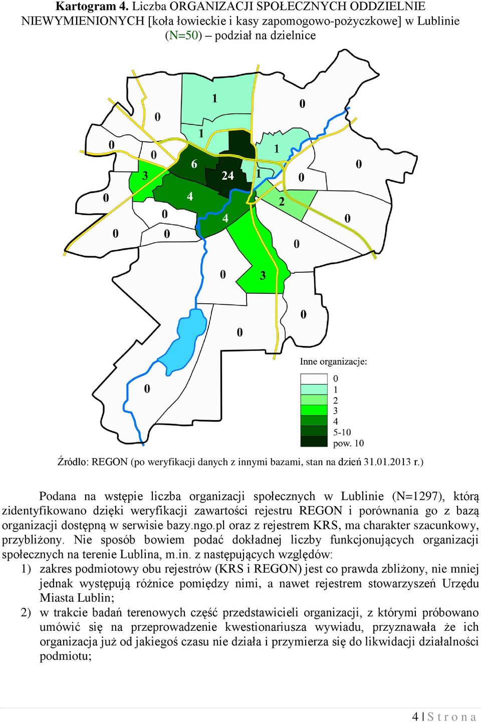 Lublinie (N=1297), którą zidentyfikowano dzięki weryfikacji zawartości rejestru REGON i porównania go z bazą organizacji dostępną w serwisie bazy.ngo.