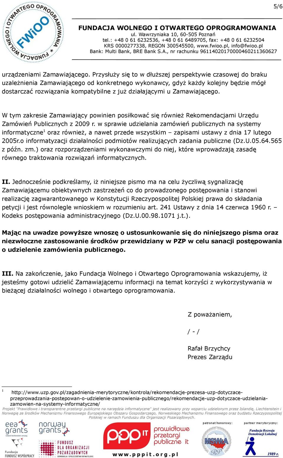 Zamawiającego. W tym zakresie Zamawiający powinien posiłkować się również Rekomendacjami Urzędu Zamówień Publicznych z 2009 r.