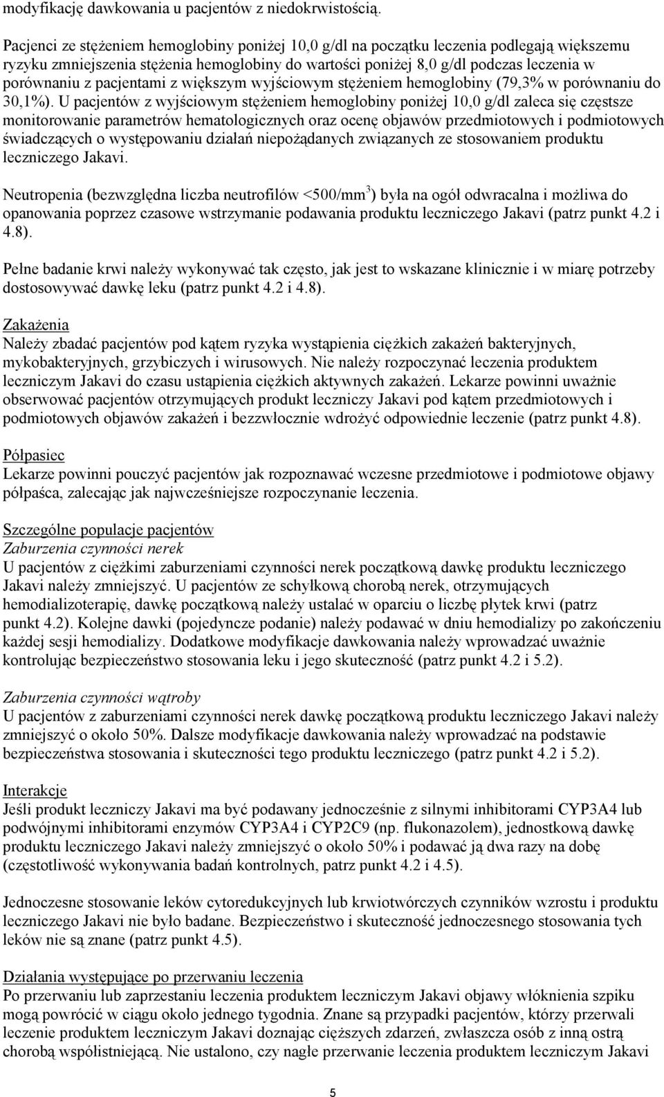 pacjentami z większym wyjściowym stężeniem hemoglobiny (79,3% w porównaniu do 30,1%).