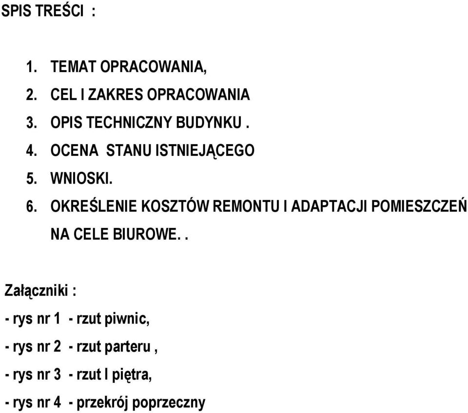 OKREŚLENIE KOSZTÓW REMONTU I ADAPTACJI POMIESZCZEŃ NA CELE BIUROWE.