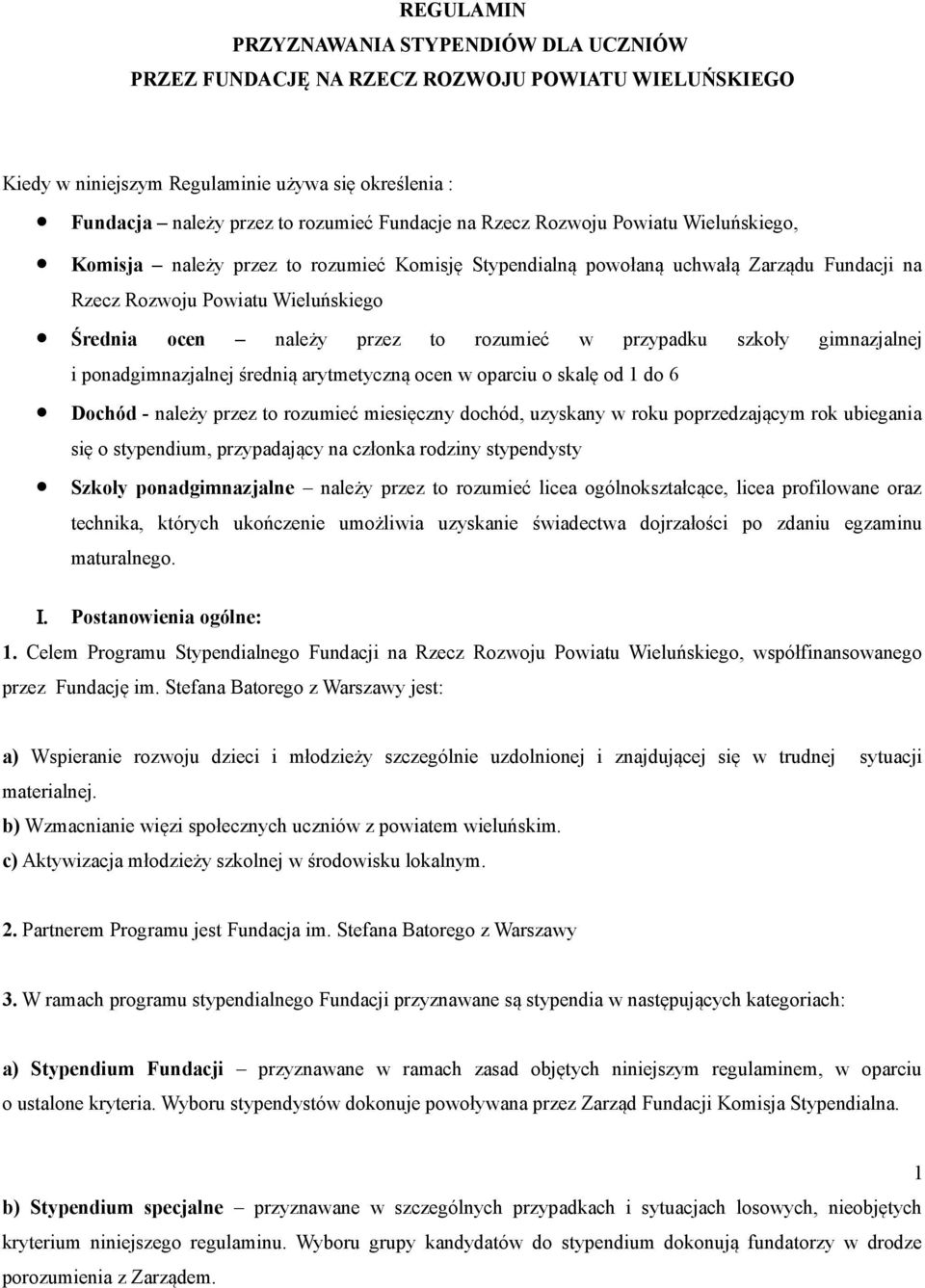 w przypadku szkoły gimnazjalnej i ponadgimnazjalnej średnią arytmetyczną ocen w oparciu o skalę od 1 do 6 Dochód - należy przez to rozumieć miesięczny dochód, uzyskany w roku poprzedzającym rok