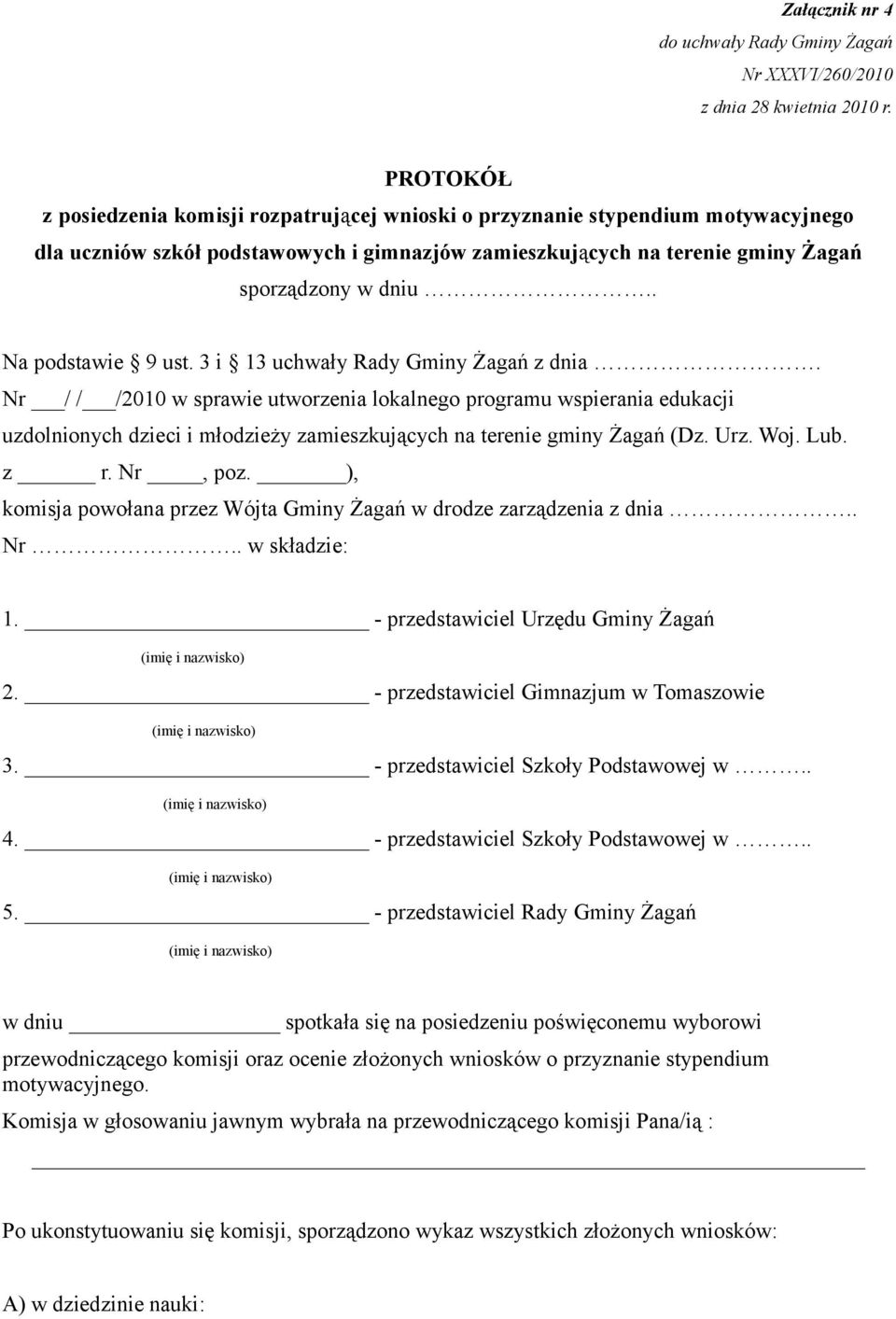 . Na podstawie 9 ust. 3 i 13 uchwały Rady Gminy Żagań z dnia.