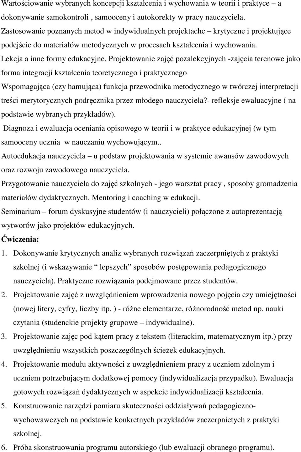 Projektowanie zajęć pozalekcyjnych -zajęcia terenowe jako forma integracji kształcenia teoretycznego i praktycznego Wspomagająca (czy hamująca) funkcja przewodnika metodycznego w twórczej