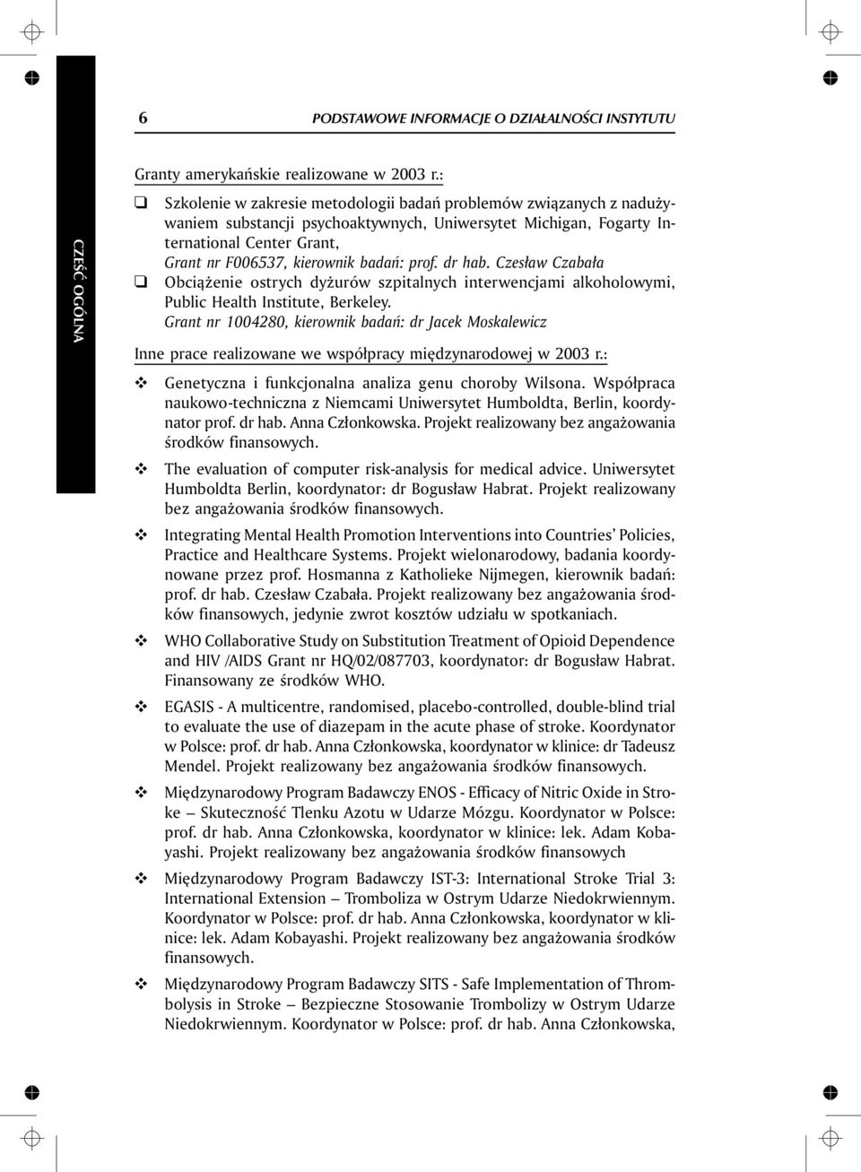 añ: prof. dr hab. Czes³aw Cza ba³a Obci¹ en ie ostrych dy urów szpi taln ych in terw encj ami al koh olo wymi, Public Health Institute, Berkeley.