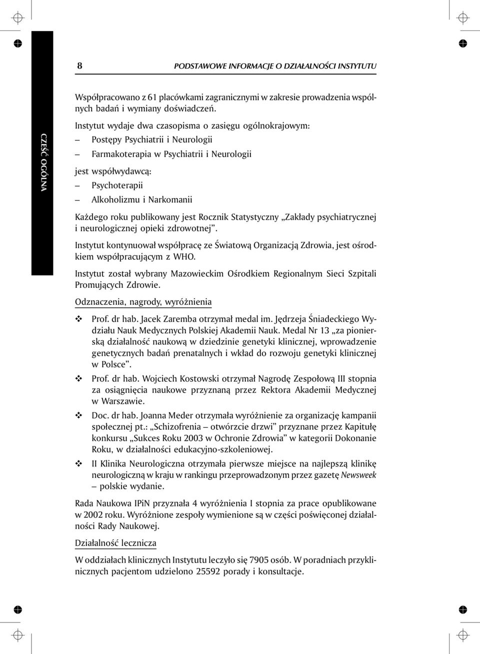 Narkomanii Ka dego roku pu blik owa ny jest Rocz nik Sta tys tyczny Zak³ady psy chiat rycznej i neurologicznej opieki zdrowotnej.