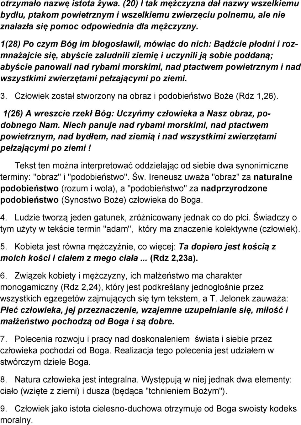 powietrznym i nad wszystkimi zwierzętami pełzającymi po ziemi. 3. Człowiek został stworzony na obraz i podobieństwo Boże (Rdz 1,26).