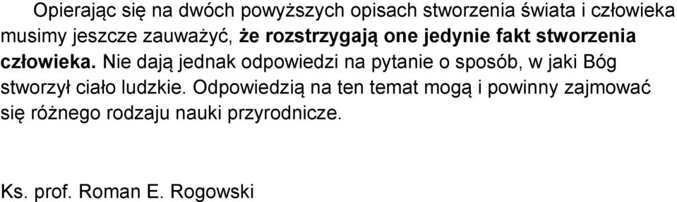 Nie dają jednak odpowiedzi na pytanie o sposób, w jaki Bóg stworzył ciało ludzkie.