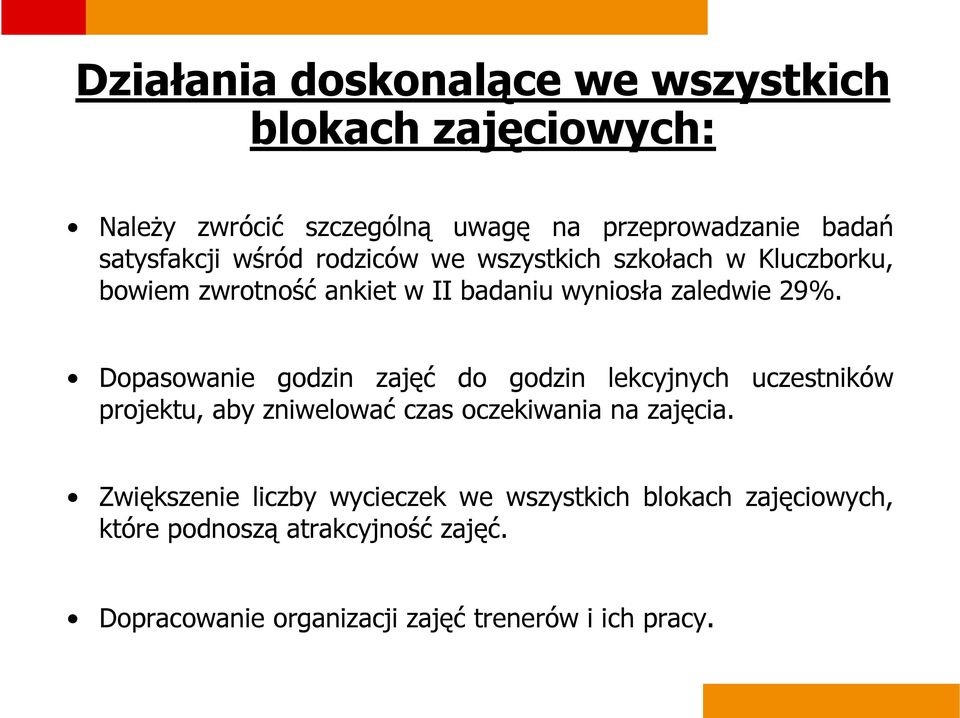 Dopasowanie godzin zajęć do godzin lekcyjnych uczestników projektu, aby zniwelować czas oczekiwania na zajęcia.