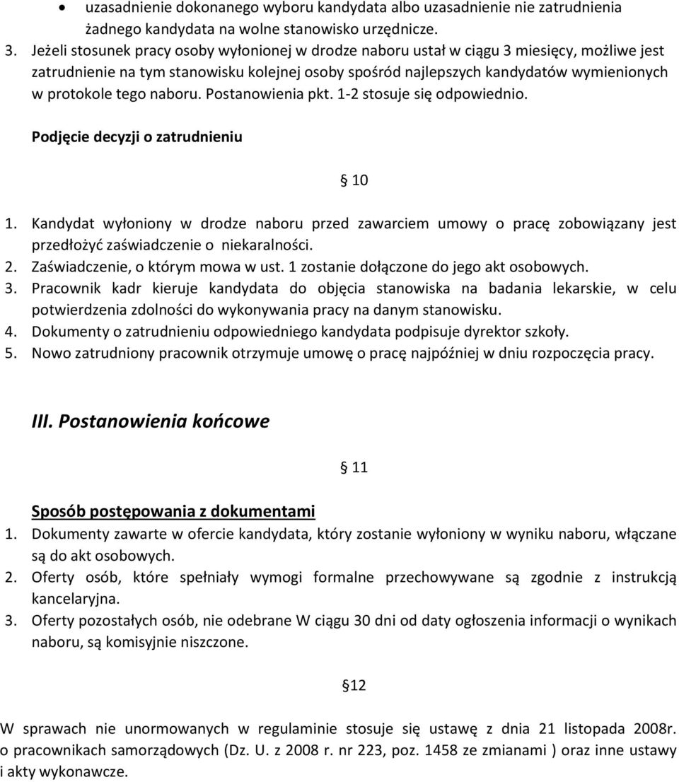 tego naboru. Postanowienia pkt. 1-2 stosuje się odpowiednio. Podjęcie decyzji o zatrudnieniu 10 1.