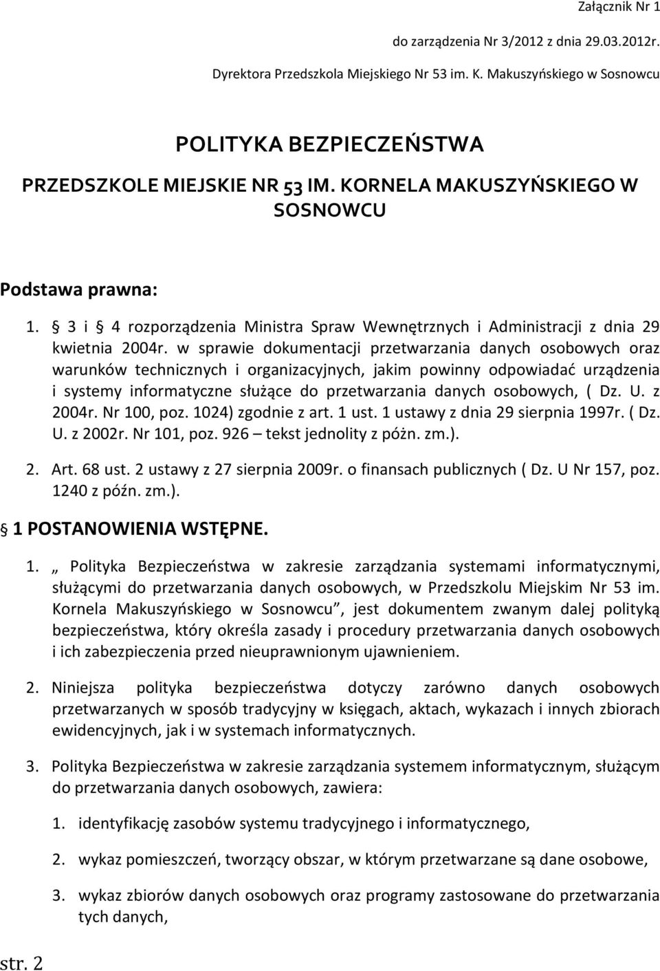 w sprawie dokumentacji przetwarzania danych osobowych oraz warunków technicznych i organizacyjnych, jakim powinny odpowiadać urządzenia i systemy informatyczne służące do przetwarzania danych