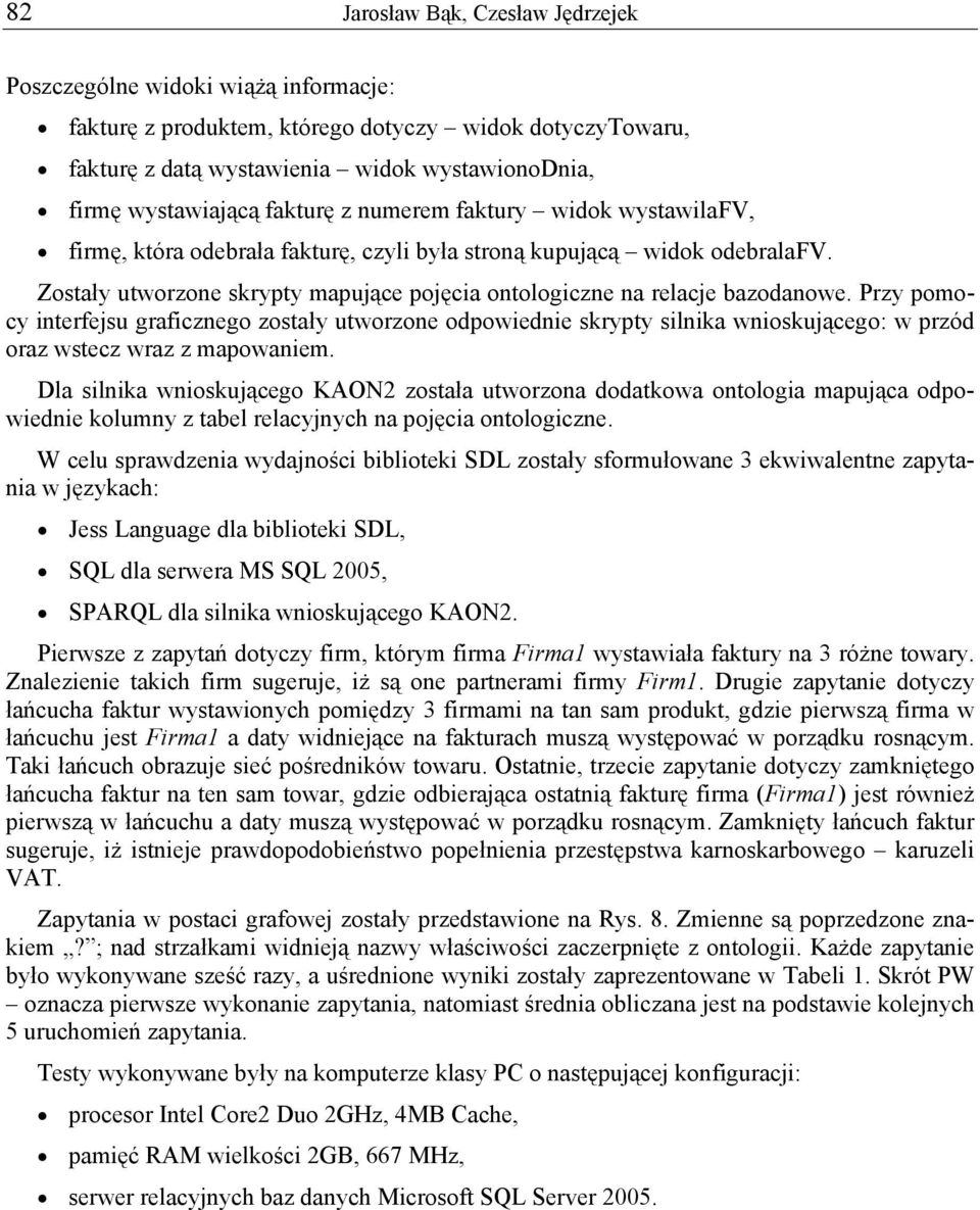 Przy pomocy interfejsu graficznego zostały utworzone odpowiednie skrypty silnika wnioskującego: w przód oraz wstecz wraz z mapowaniem.