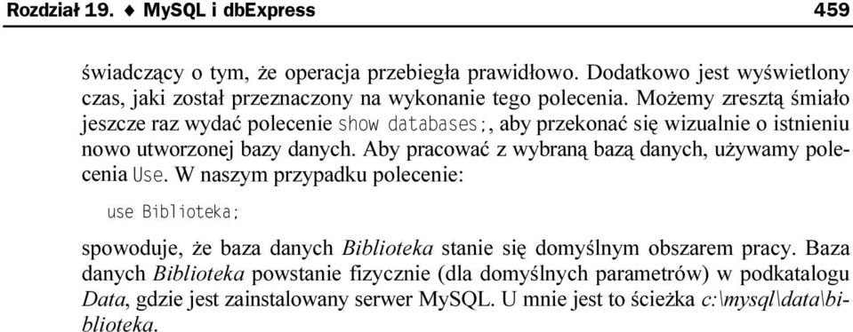 Możemy zresztą śmiało jeszcze raz wydać polecenie, aby przekonać się wizualnie o istnieniu nowo utworzonej bazy danych.