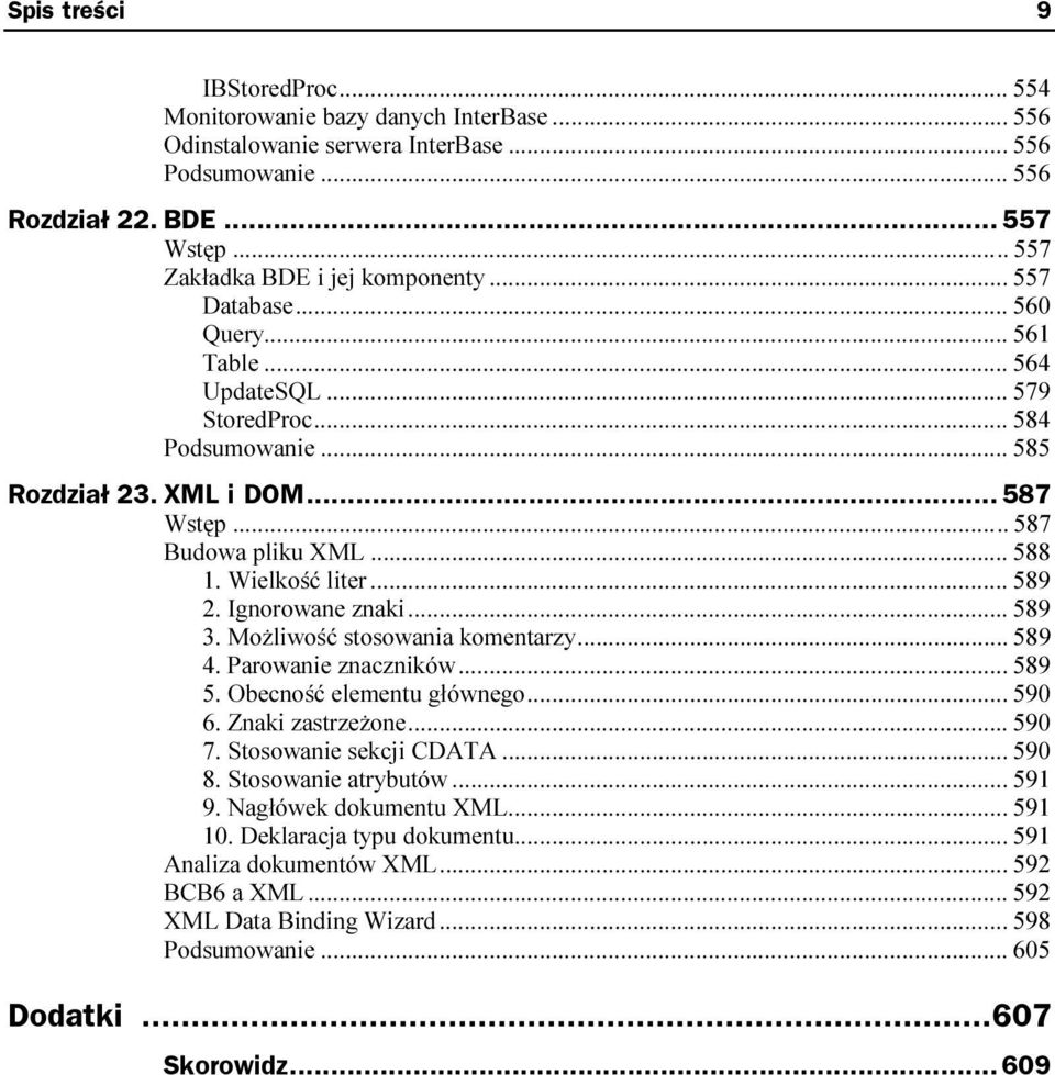 ..k...k 588 1. Wielkość liter...k...k 589 2. Ignorowane znaki...k... 589 3. Możliwość stosowania komentarzy...k... 589 4. Parowanie znaczników...k... 589 5. Obecność elementu głównego...k... 590 6.