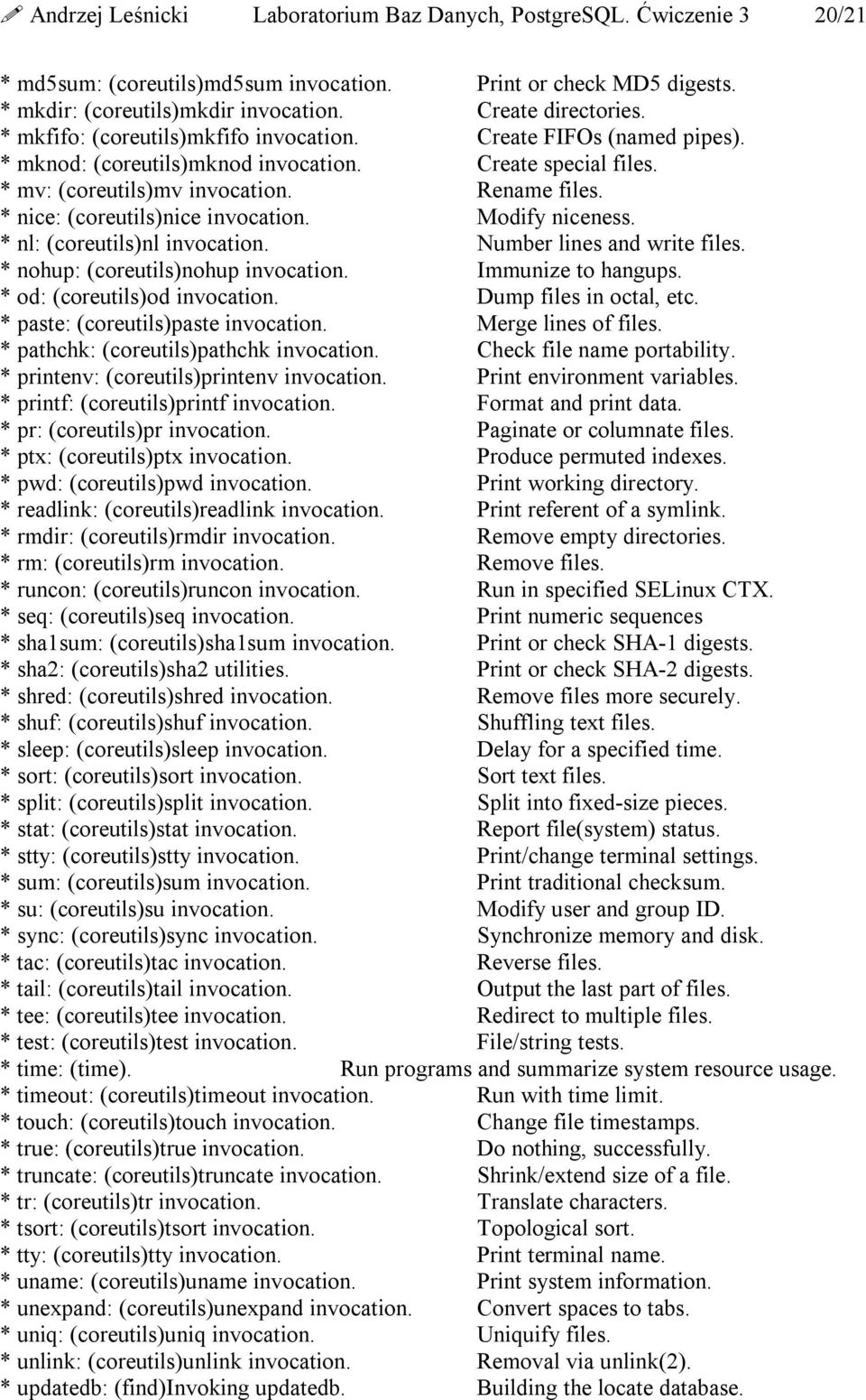 * nice: (coreutils)nice invocation. Modify niceness. * nl: (coreutils)nl invocation. Number lines and write files. * nohup: (coreutils)nohup invocation. Immunize to hangups.