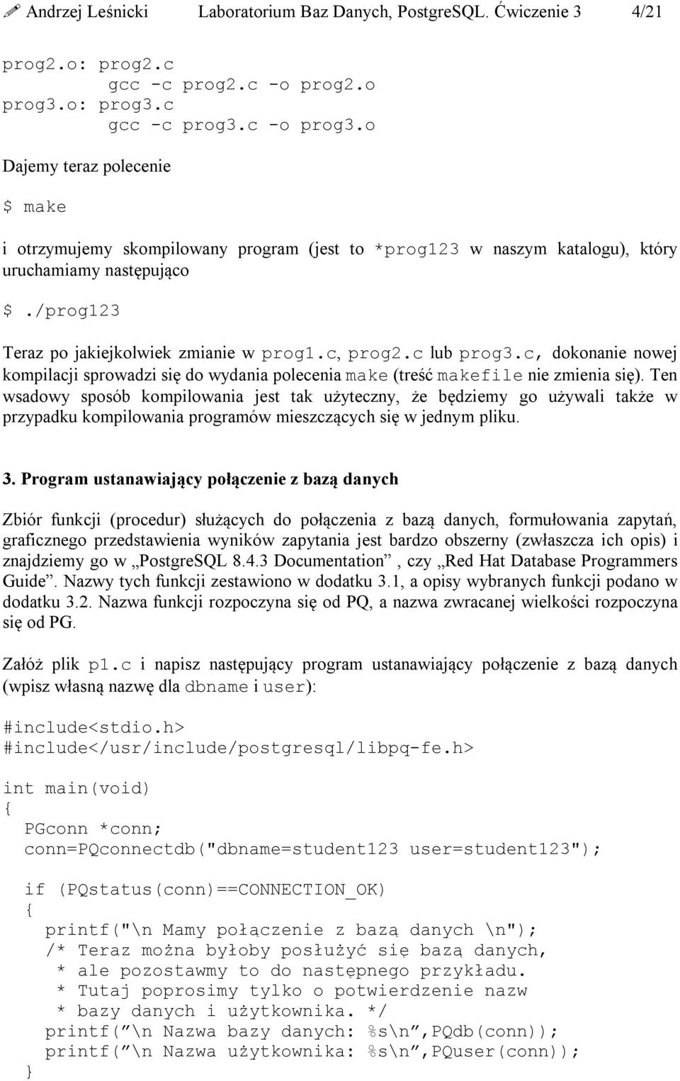 c lub prog3.c, dokonanie nowej kompilacji sprowadzi się do wydania polecenia make (treść makefile nie zmienia się).