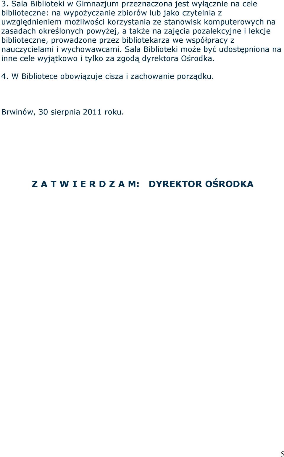 prowadzone przez bibliotekarza we współpracy z nauczycielami i wychowawcami.