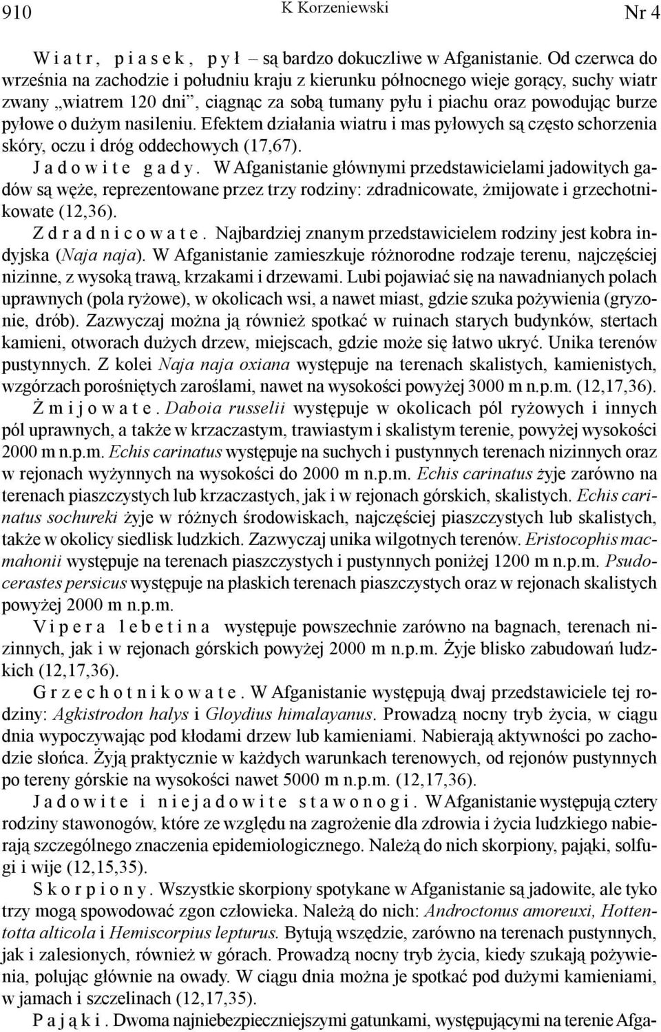 nasileniu. Efektem dzia³ania wiatru i mas py³owych s¹ czêsto schorzenia skóry, oczu i dróg oddechowych (17,67). Jadowite gady.