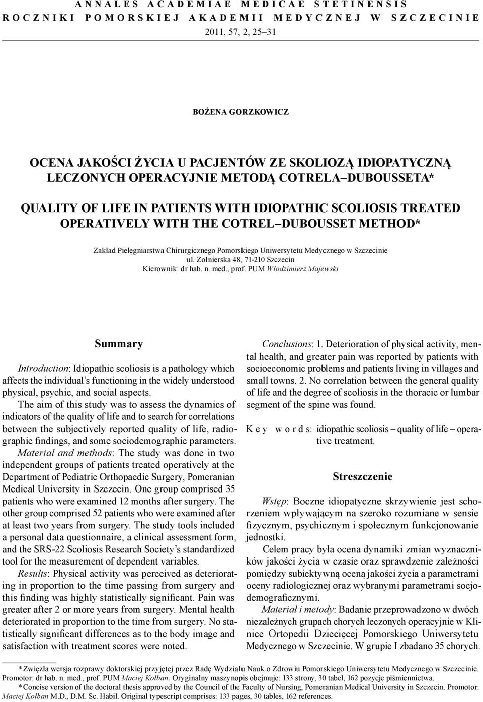 Uniwersytetu Medycznego w Szczecinie ul. Żołnierska 48, 71 210 Szczecin Kierownik: dr hab. n. med., prof.