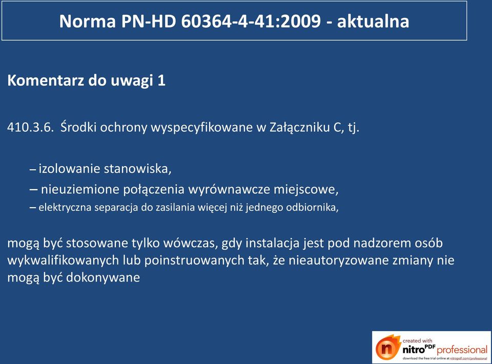 więcej niż jednego odbiornika, mogą byd stosowane tylko wówczas, gdy instalacja jest pod nadzorem osób