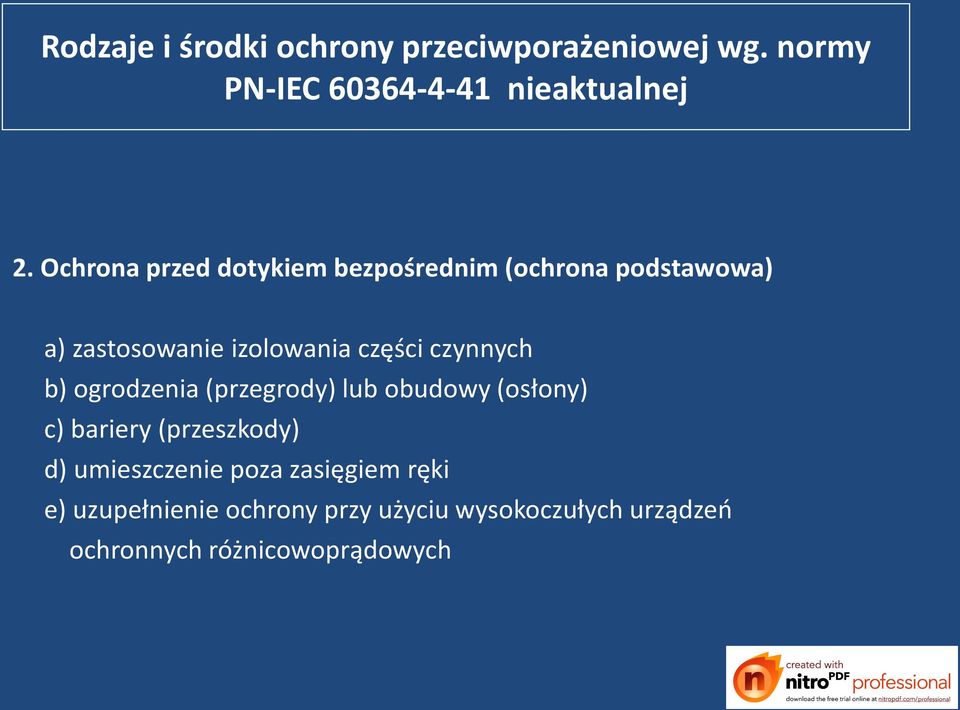 czynnych b) ogrodzenia (przegrody) lub obudowy (osłony) c) bariery (przeszkody) d) umieszczenie