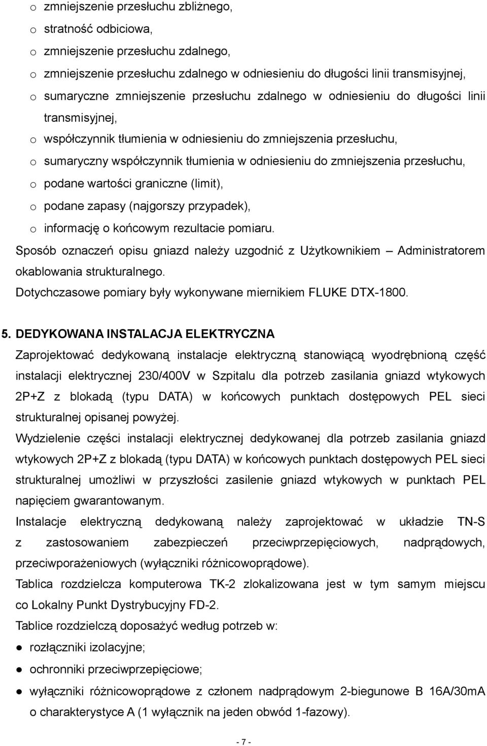 zmniejszenia przesłuchu, o podane wartości graniczne (limit), o podane zapasy (najgorszy przypadek), o informację o końcowym rezultacie pomiaru.