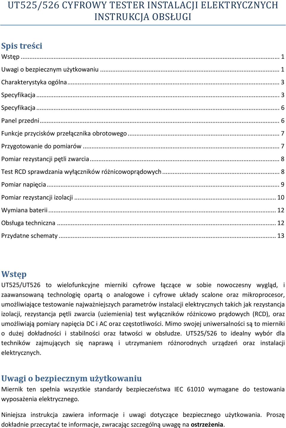 .. 9 Pomiar rezystancji izolacji... 10 Wymiana baterii... 12 Obsługa techniczna... 12 Przydatne schematy.