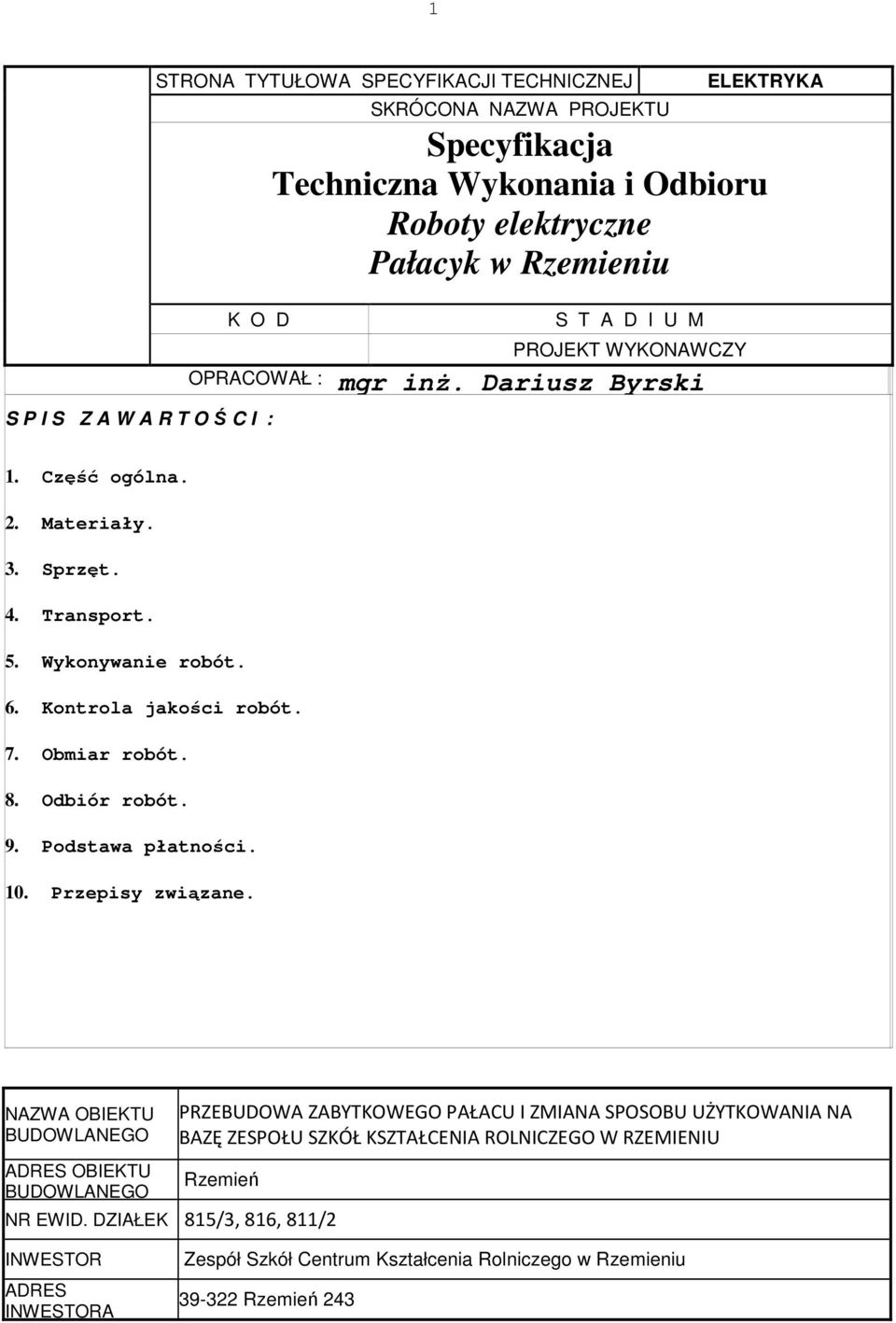 Obmiar robót. 8. Odbiór robót. 9. Podstawa płatności. 10. Przepisy związane.