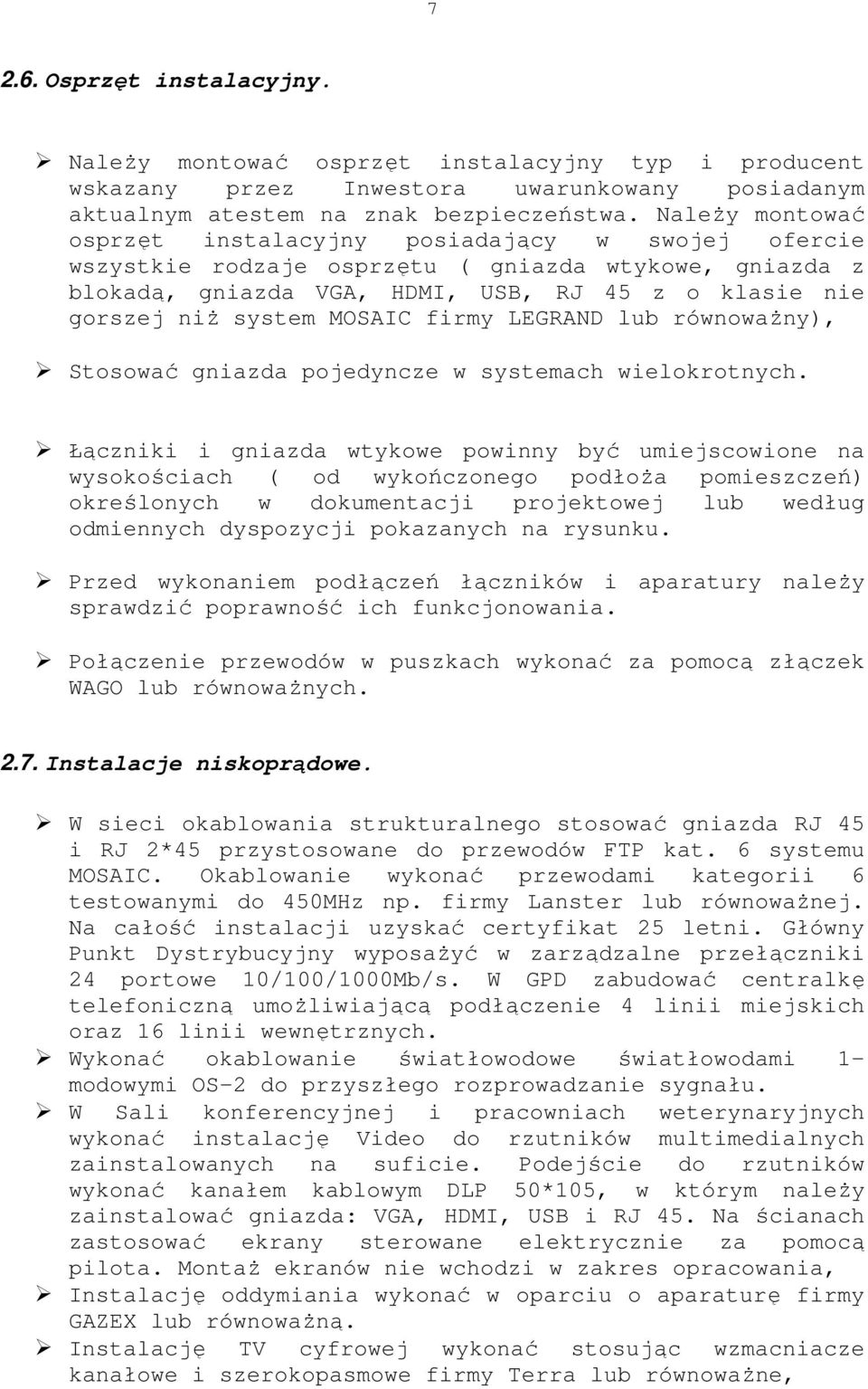 MOSAIC firmy LEGRAND lub równoważny), Stosować gniazda pojedyncze w systemach wielokrotnych.