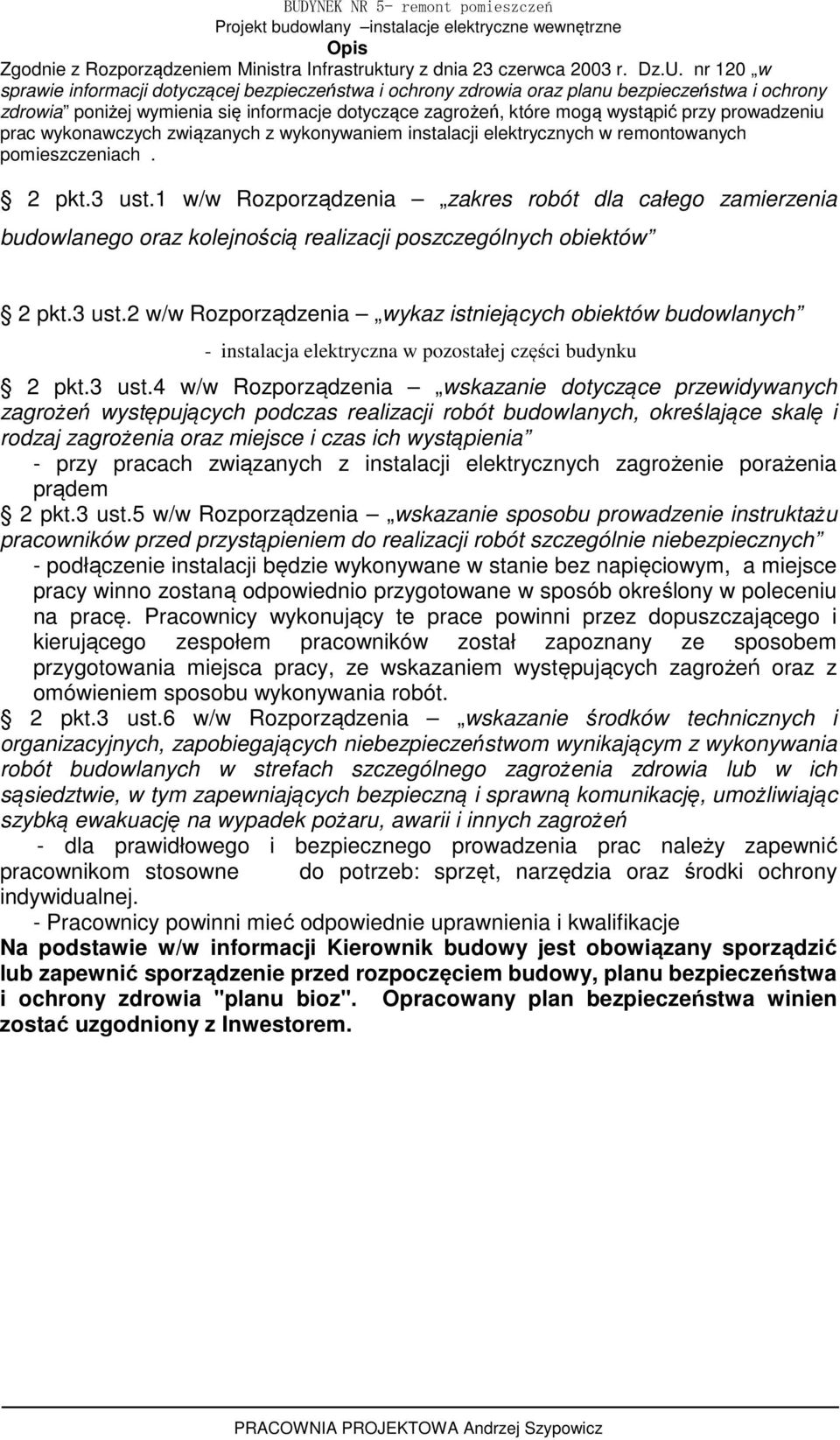 prowadzeniu prac wykonawczych związanych z wykonywaniem instalacji elektrycznych w remontowanych pomieszczeniach. 2 pkt.3 ust.