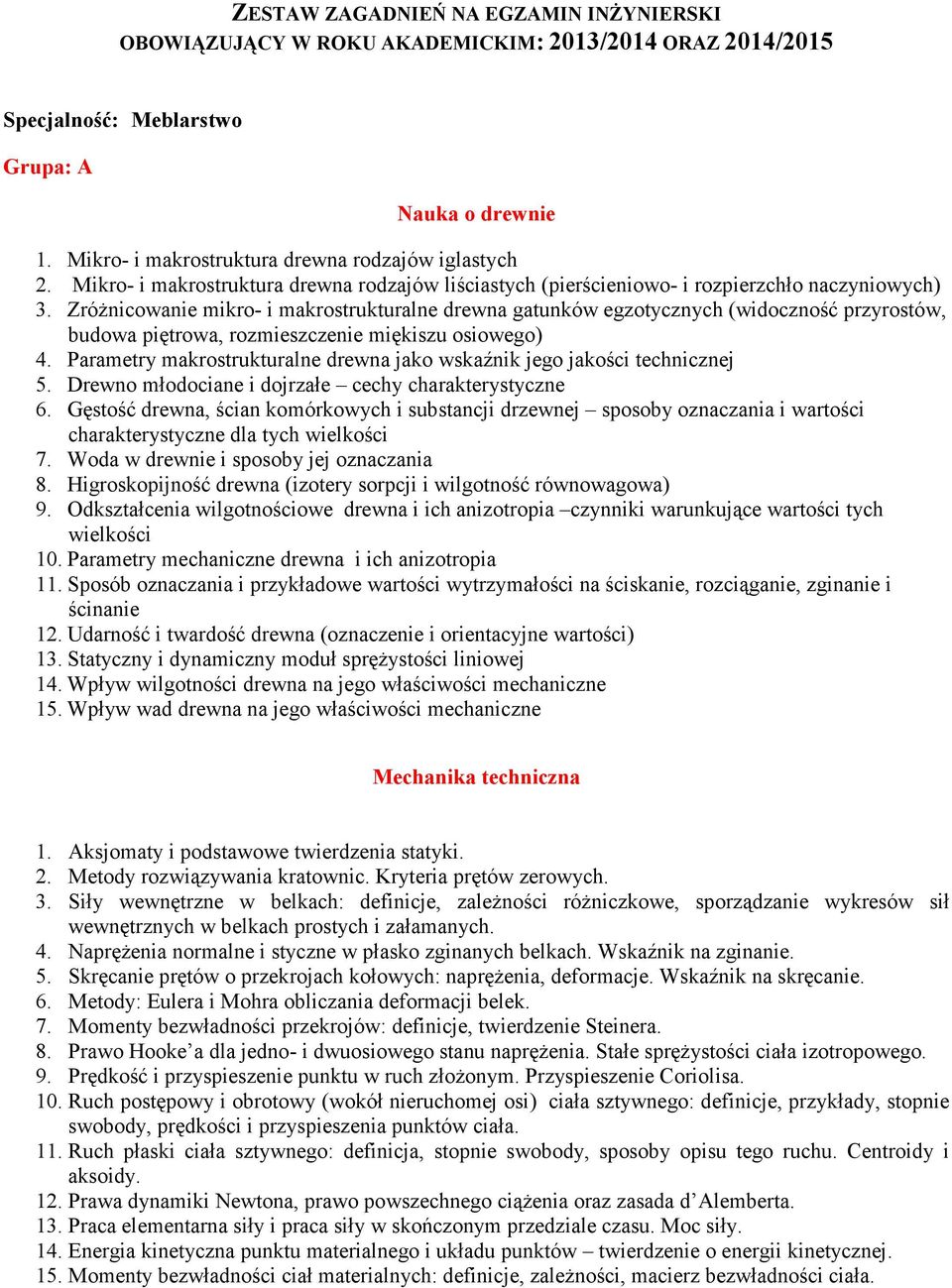 Zróżnicowanie mikro- i makrostrukturalne drewna gatunków egzotycznych (widoczność przyrostów, budowa piętrowa, rozmieszczenie miękiszu osiowego) 4.