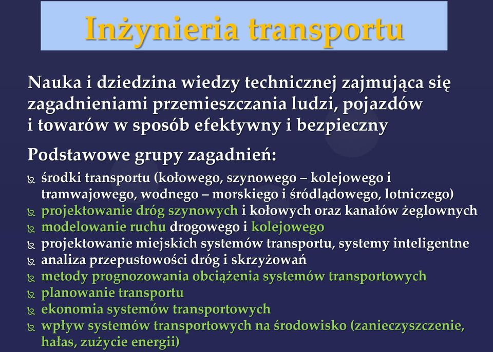 żeglownych modelowanie ruchu drogowego i kolejowego projektowanie miejskich systemów transportu, systemy inteligentne analiza przepustowości dróg i skrzyżowań metody