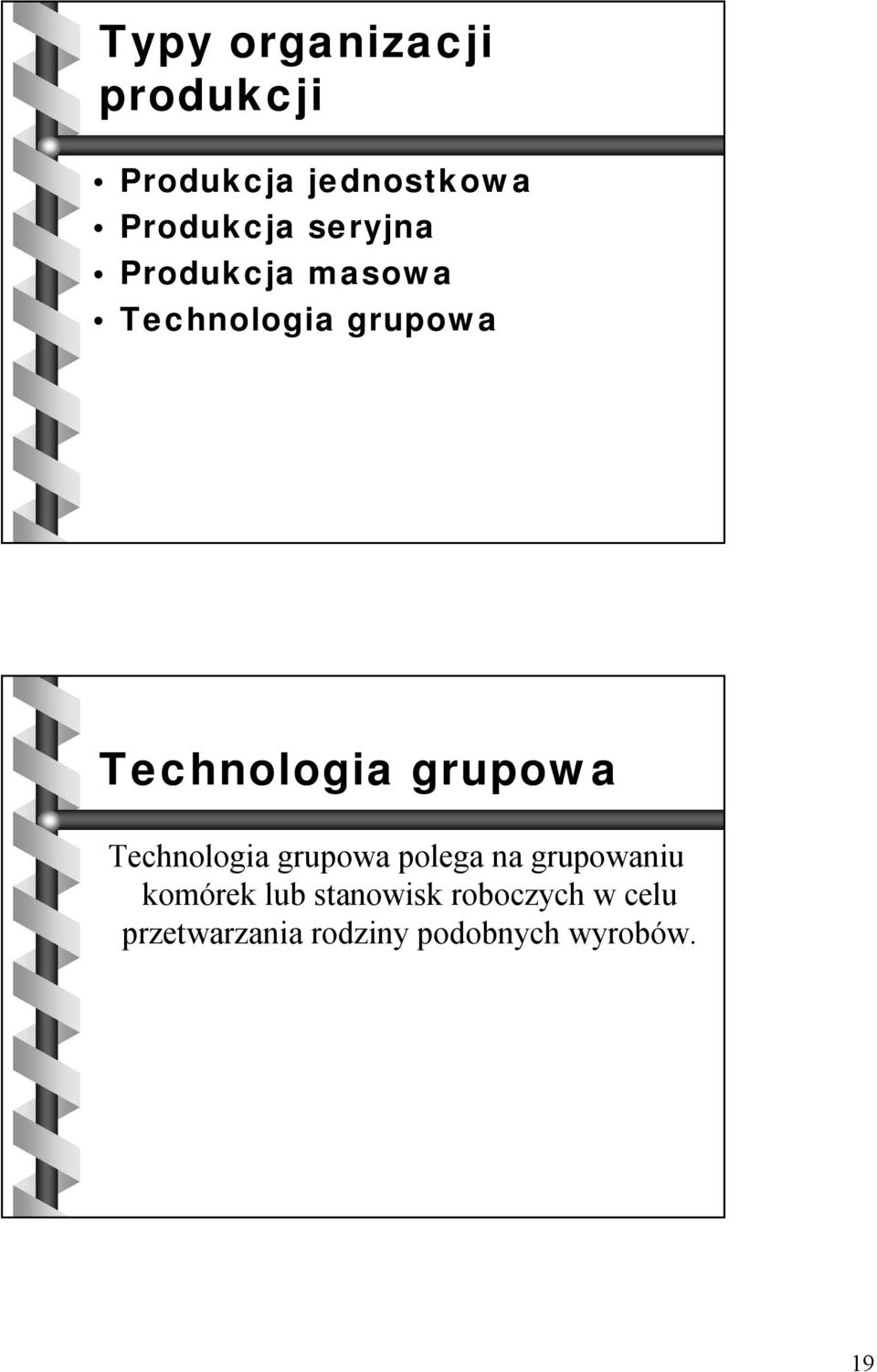 grupowa Technologia grupowa polega na grupowaniu komórek lub