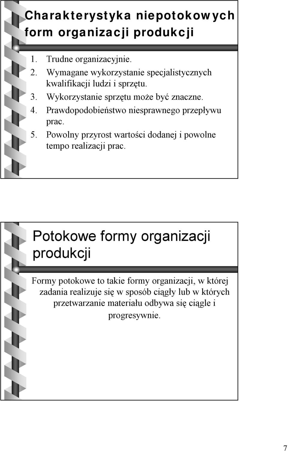 Prawdopodobieństwo niesprawnego przepływu prac. 5. Powolny przyrost wartości dodanej i powolne tempo realizacji prac.