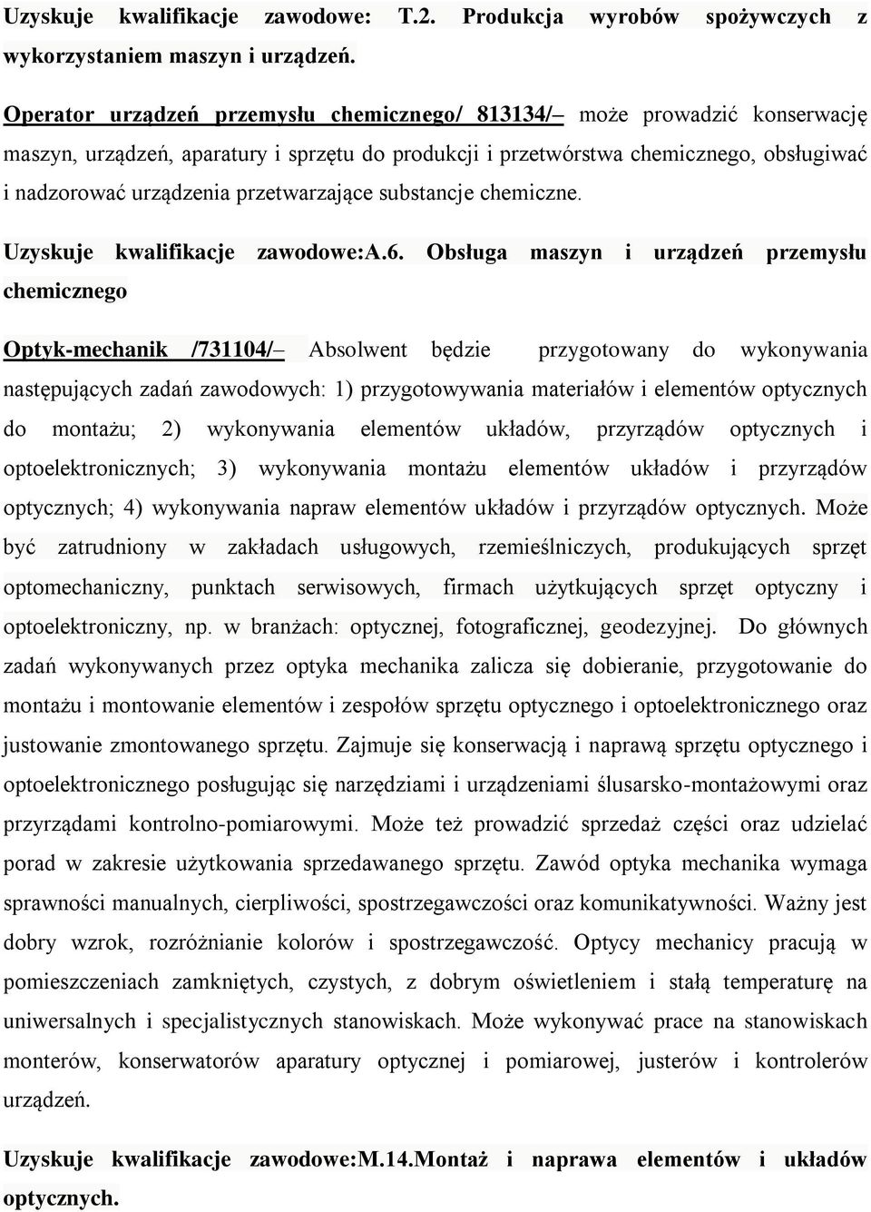 przetwarzające substancje chemiczne. Uzyskuje kwalifikacje zawodowe:a.6.