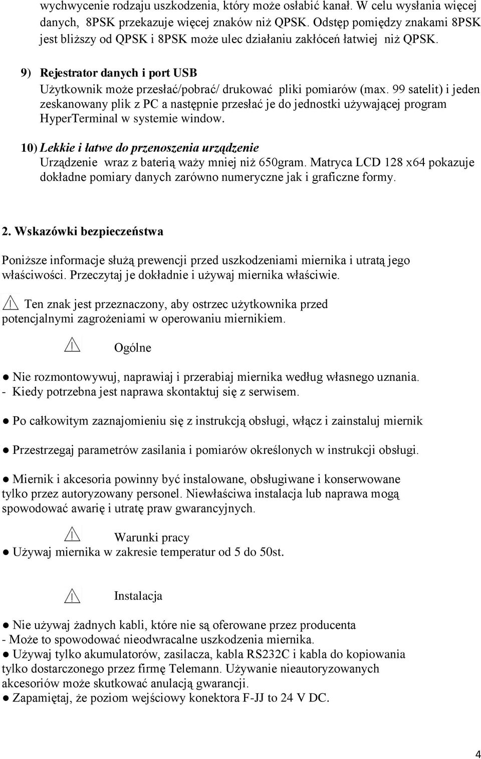 99 satelit) i jeden zeskanowany plik z PC a następnie przesłać je do jednostki używającej program HyperTerminal w systemie window.