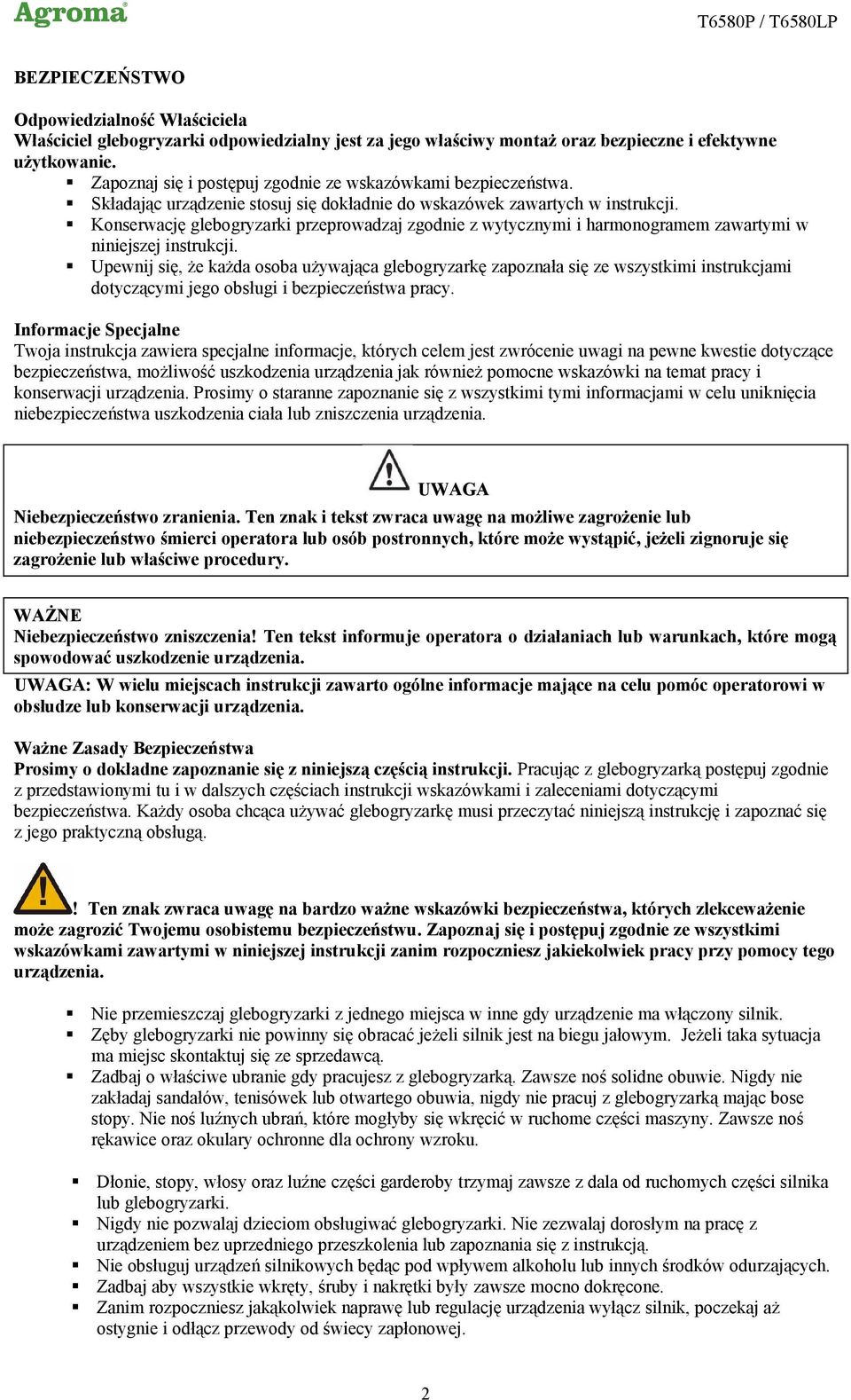 Konserwację glebogryzarki przeprowadzaj zgodnie z wytycznymi i harmonogramem zawartymi w niniejszej instrukcji.