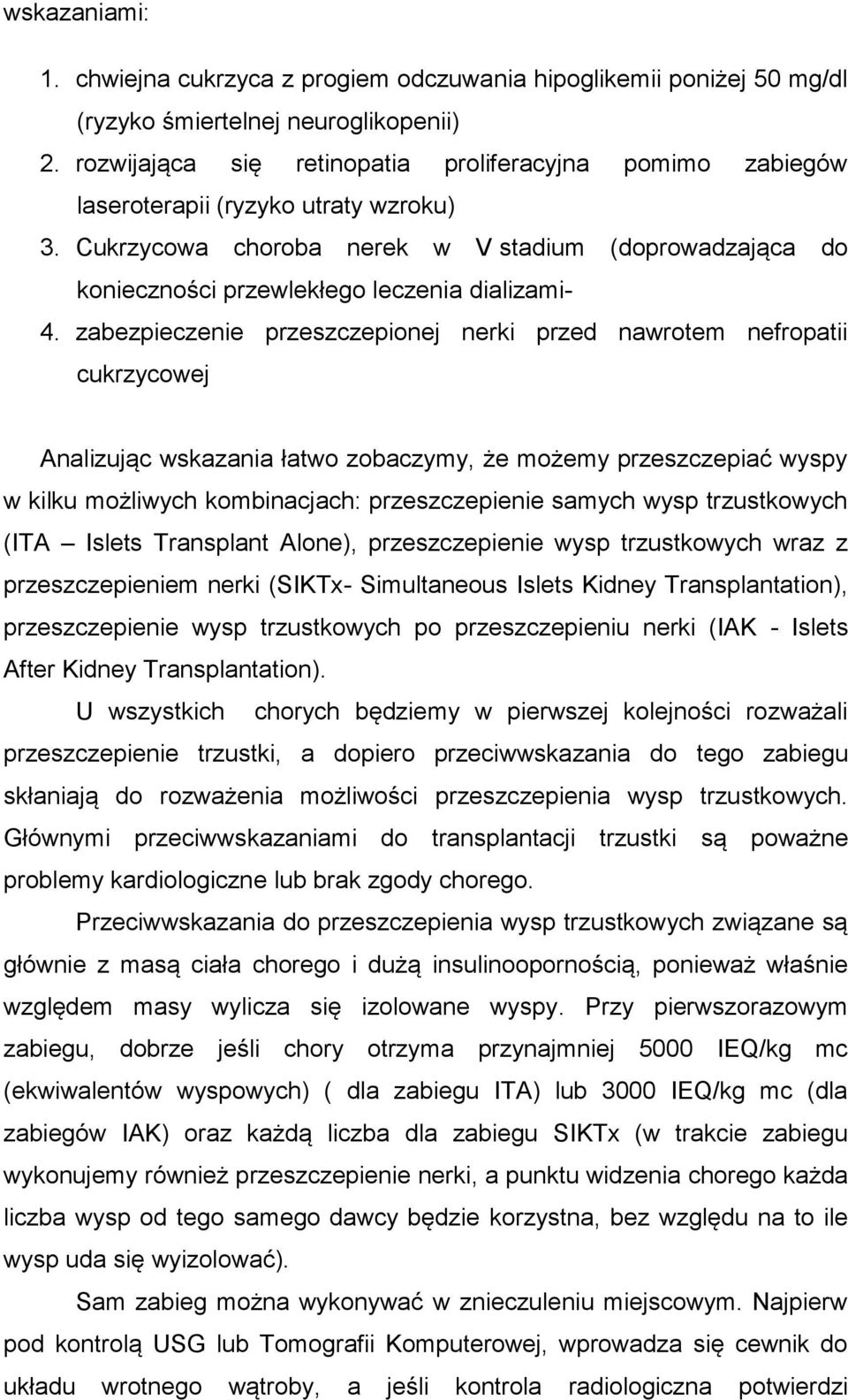 Cukrzycowa choroba nerek w V stadium (doprowadzająca do konieczności przewlekłego leczenia dializami- 4.