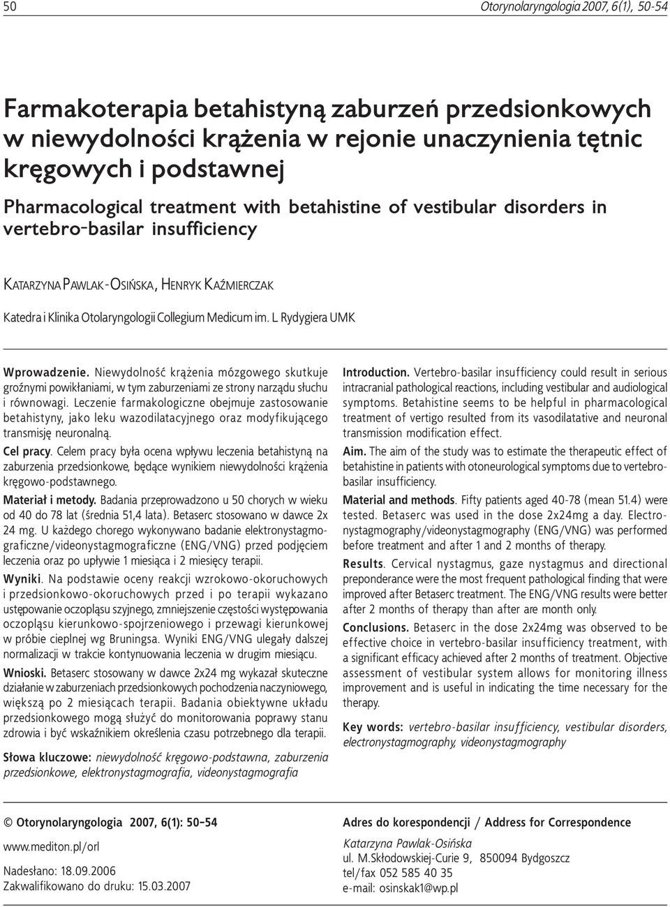 Rydygiera UMK Wprowadzenie. Niewydolnoœæ kr¹ enia mózgowego skutkuje groÿnymi powik³aniami, w tym zaburzeniami ze strony narz¹du s³uchu i równowagi.