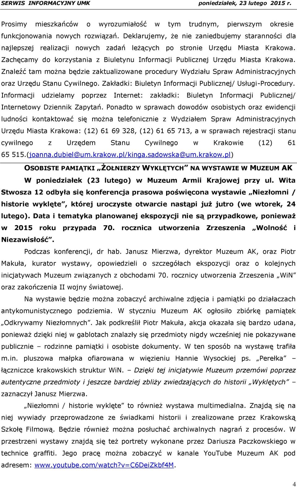 Zachęcamy do korzystania z Biuletynu Informacji Publicznej Urzędu Miasta Krakowa. Znaleźć tam można będzie zaktualizowane procedury Wydziału Spraw Administracyjnych oraz Urzędu Stanu Cywilnego.