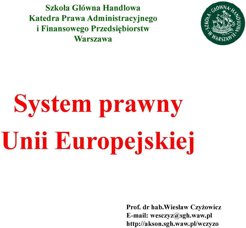 Warszawa System prawny Unii Europejskiej Prof. dr hab.