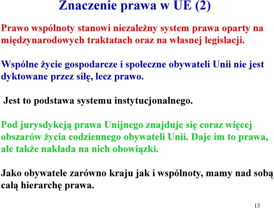 Jest to podstawa systemu instytucjonalnego.