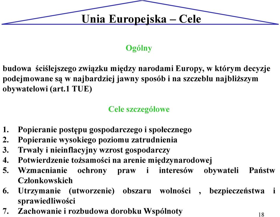 Popieranie wysokiego poziomu zatrudnienia 3. Trwały i nieinflacyjny wzrost gospodarczy 4. Potwierdzenie toŝsamości na arenie międzynarodowej 5.