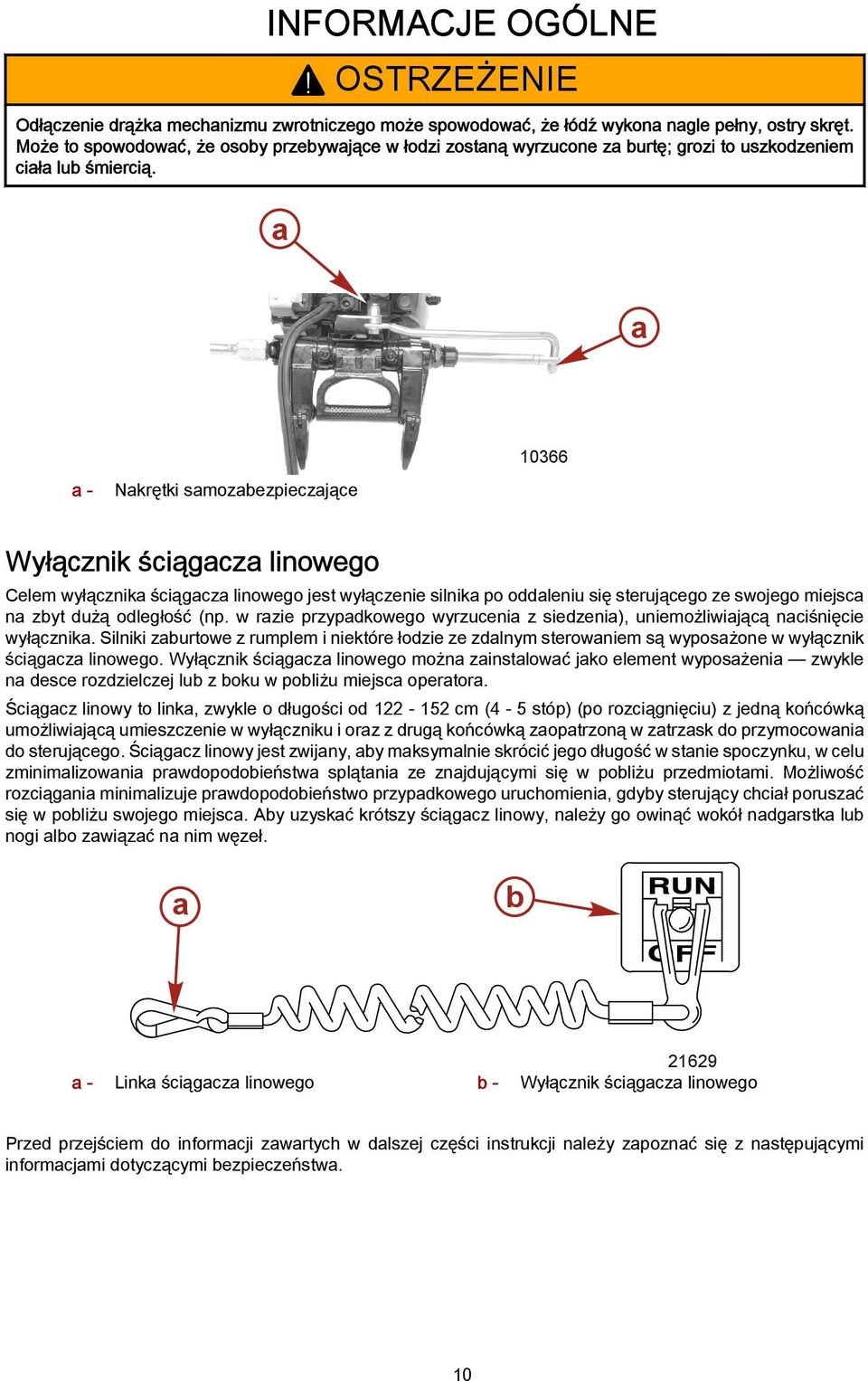 10366 - Nkrętki smozbezpieczjące Wyłącznik ściągcz linowego Celem wyłącznik ściągcz linowego jest wyłączenie silnik po oddleniu się sterującego ze swojego miejsc n zbyt dużą odległość (np.