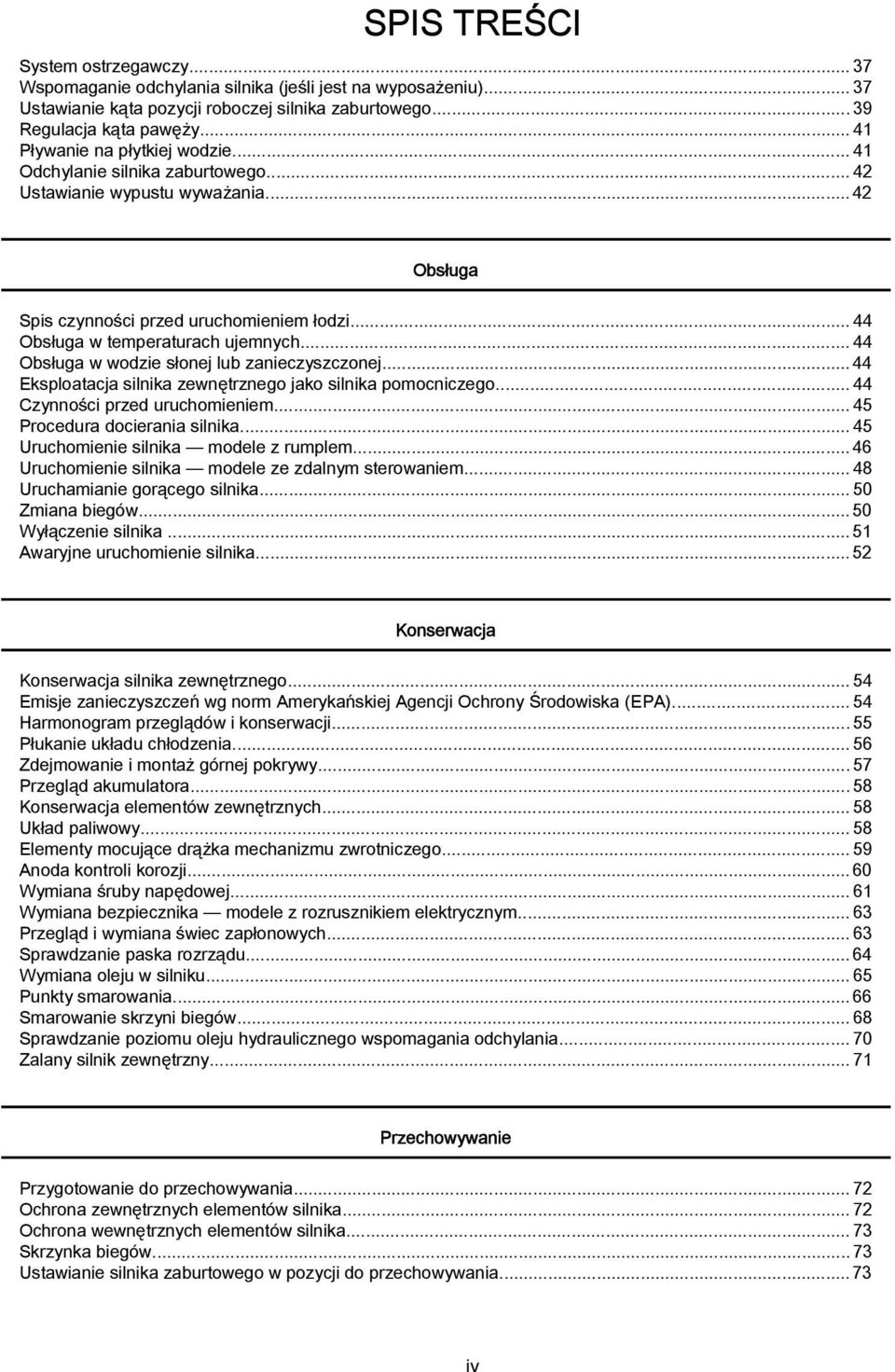 .. 44 Eksplotcj silnik zewnętrznego jko silnik pomocniczego... 44 Czynności przed uruchomieniem... 45 Procedur docierni silnik...45 Uruchomienie silnik modele z rumplem.