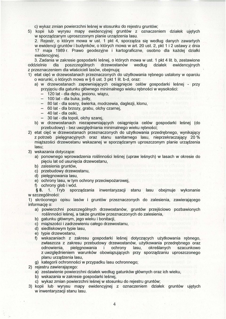 Prawo geodezyjne i kartograficzne, osobno dla każdej działki ewidencyjnej. 3. Zadania w zakresie gospodarki leśnej, o których mowa w ust. 1 pkt 4 lit.