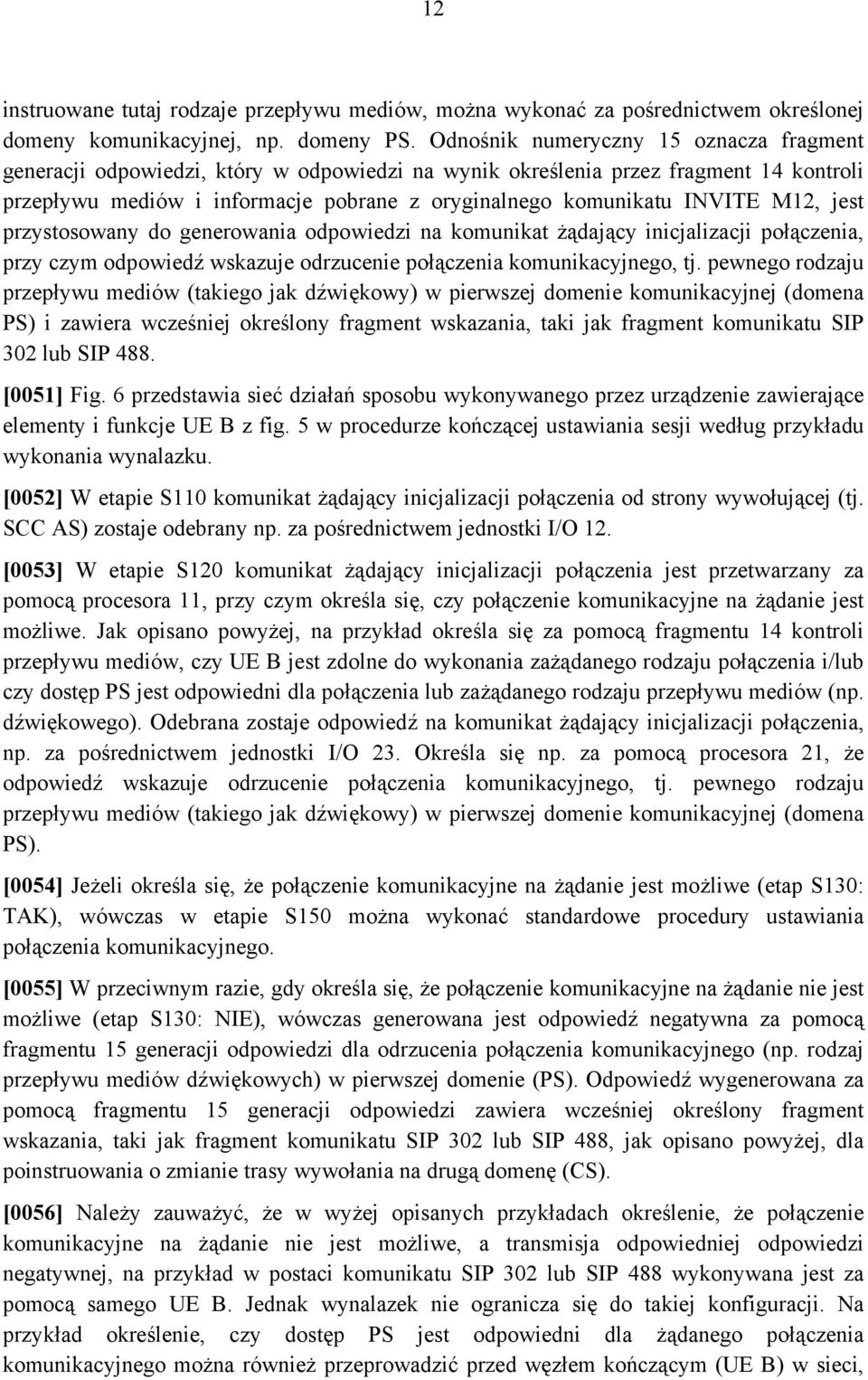 M12, jest przystosowany do generowania odpowiedzi na komunikat żądający inicjalizacji połączenia, przy czym odpowiedź wskazuje odrzucenie połączenia komunikacyjnego, tj.