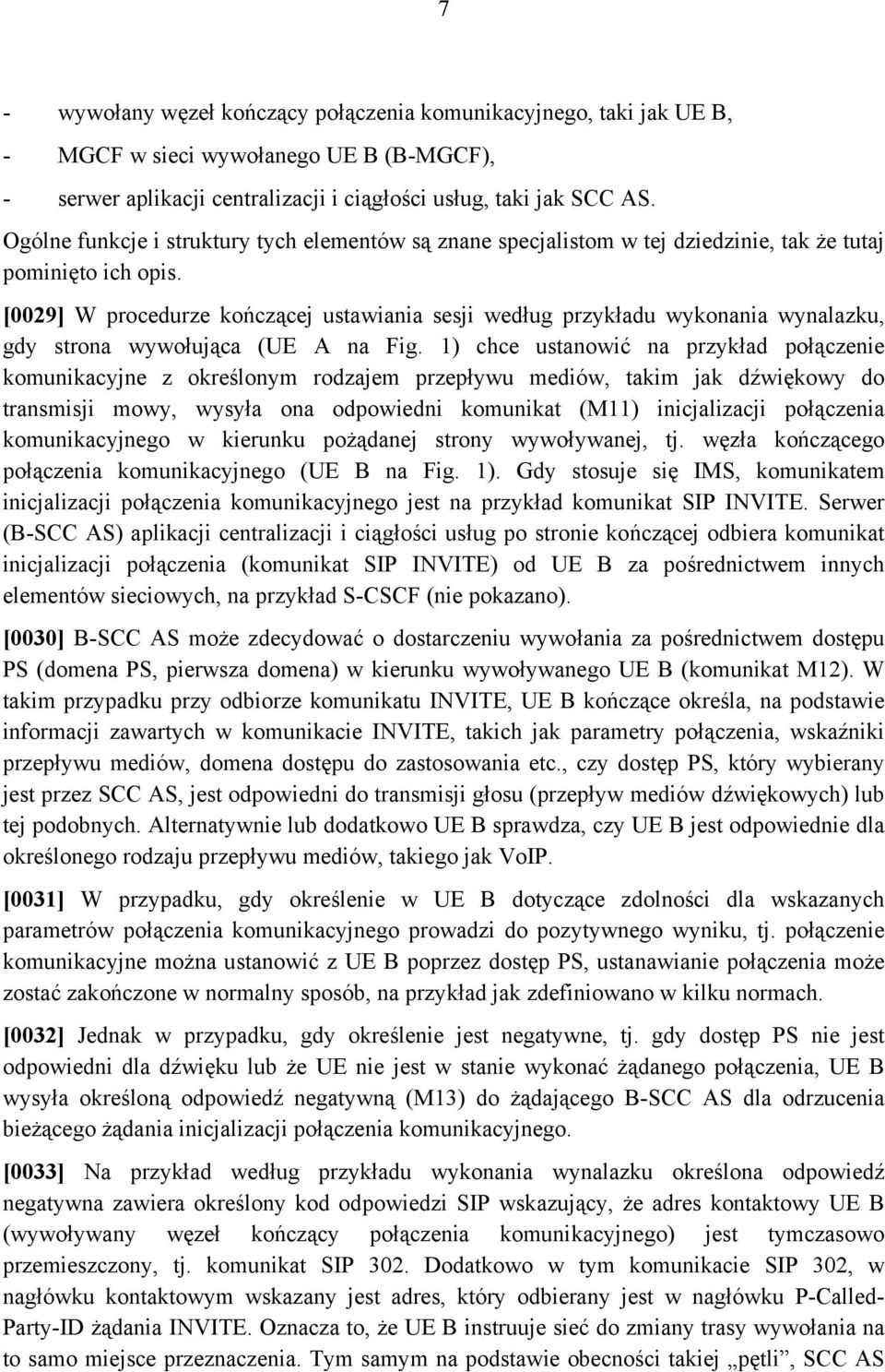 [0029] W procedurze kończącej ustawiania sesji według przykładu wykonania wynalazku, gdy strona wywołująca (UE A na Fig.